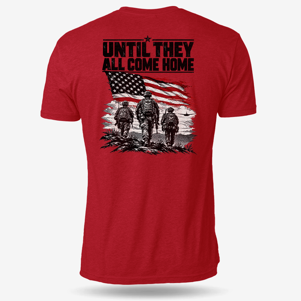 Until They All Come Home T Shirt