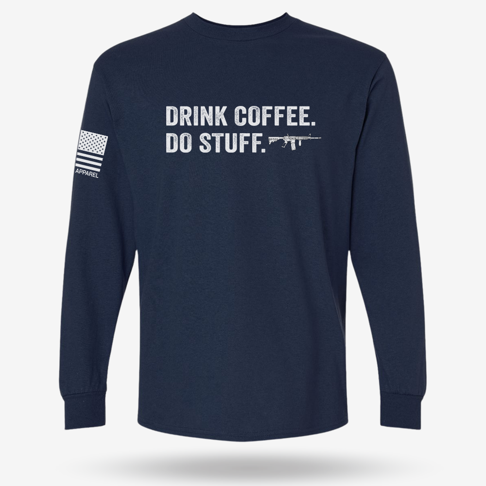 Drink Coffee Do Stuff Long Sleeve