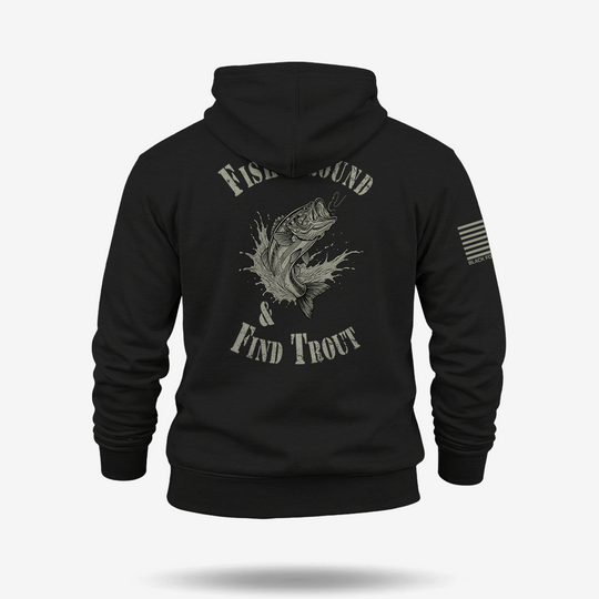 Fish Around Find Trout Hoodie