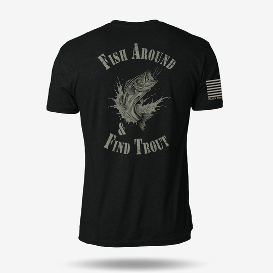 Fish Around Find Trout T Shirt