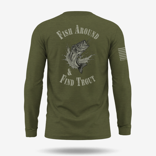 Fish Around Find Trout Long Sleeve