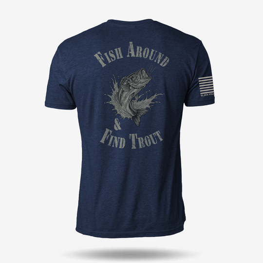 Fish Around Find Trout T Shirt