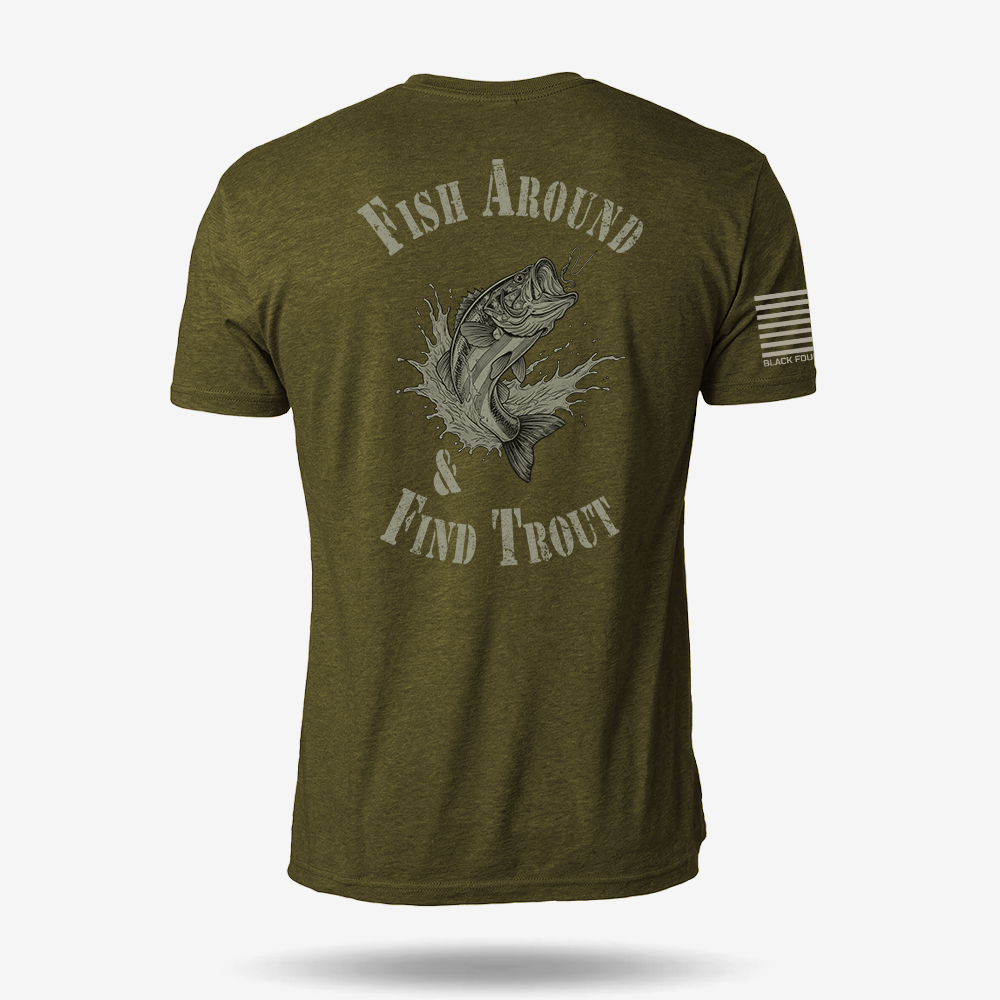 Fish Around Find Trout T Shirt