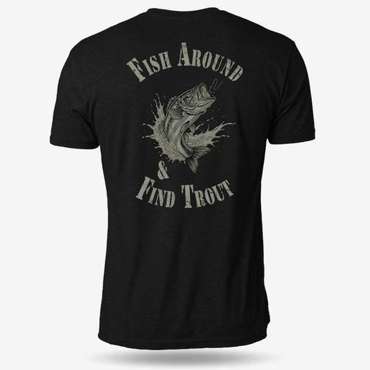 Fish Around Find Trout T Shirt