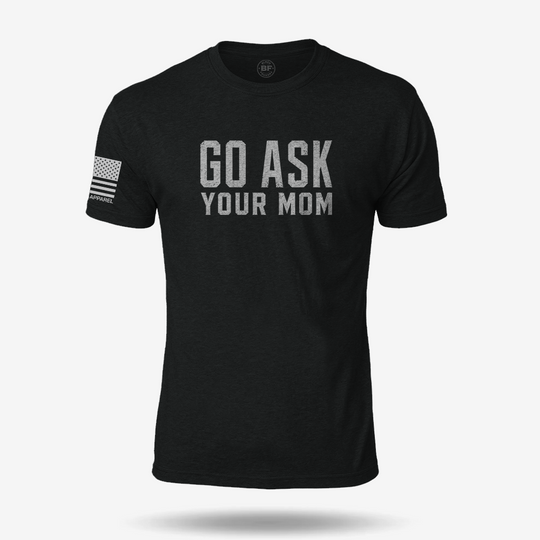 Go Ask Your Mom T Shirt