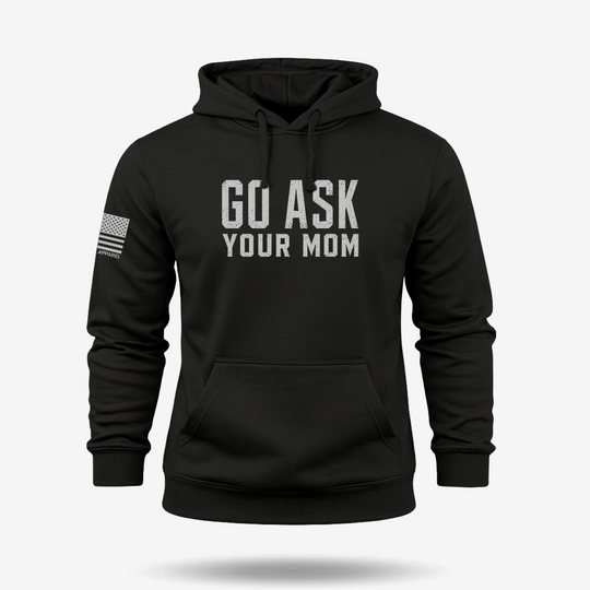 Go Ask Your Mom  Hoodie