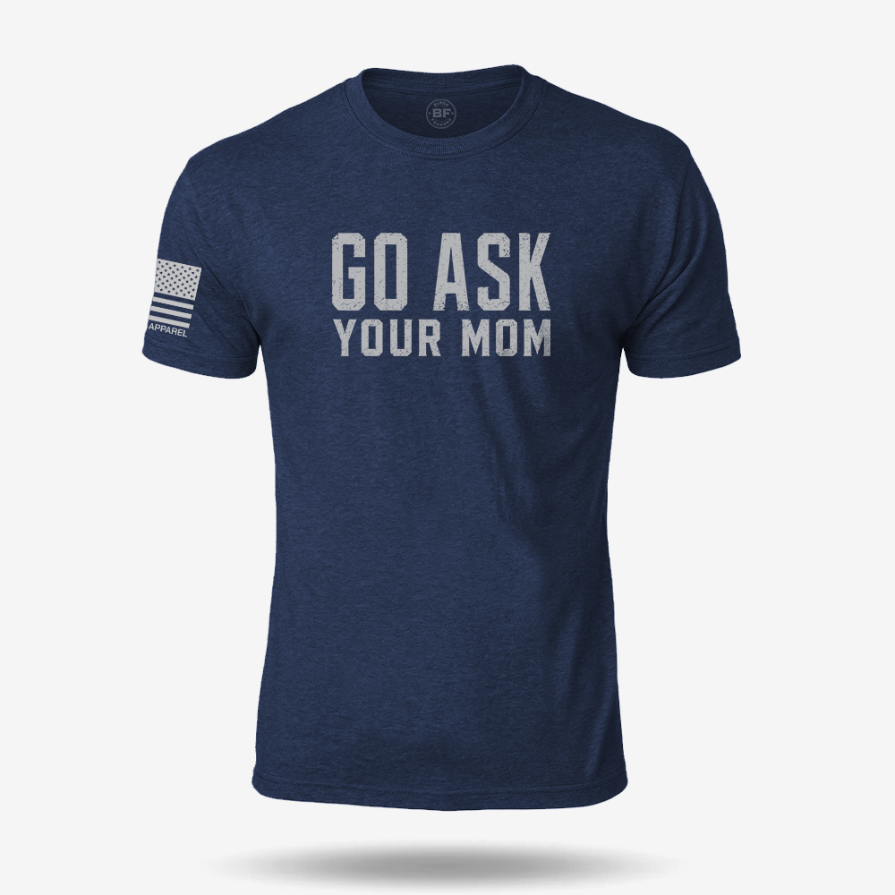 Go Ask Your Mom T Shirt