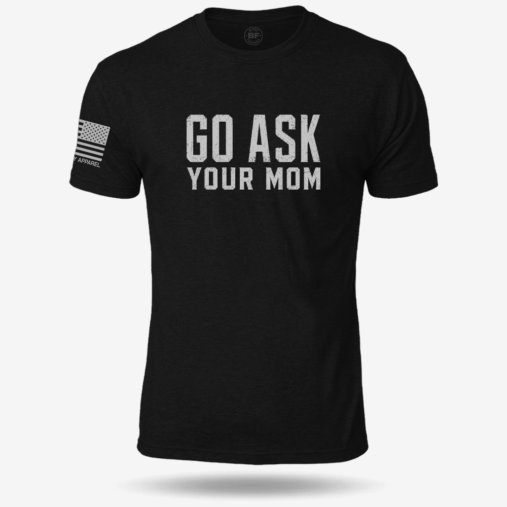 Go Ask Your Mom T Shirt