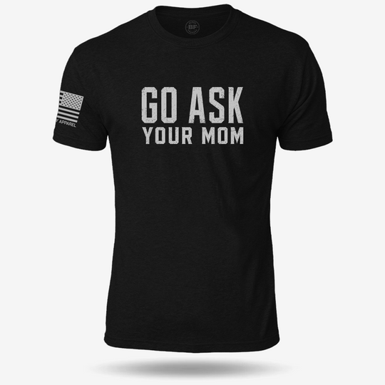 Go Ask Your Mom T Shirt