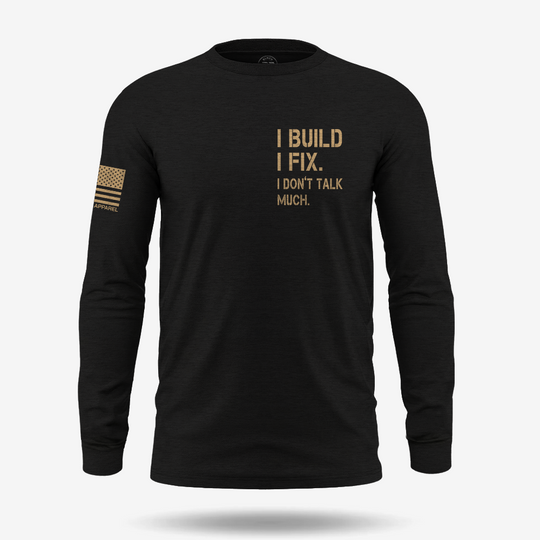 I Build I Fix. I Dont Talk Much Long Sleeve