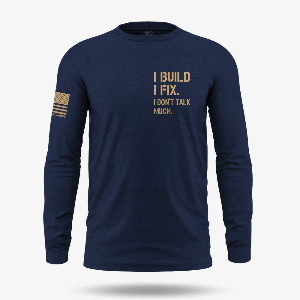 I Build I Fix. I Dont Talk Much Long Sleeve
