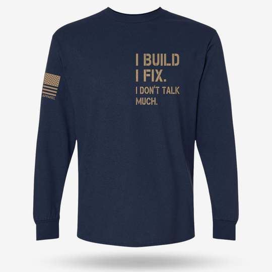 I Build I Fix. I Dont Talk Much Long Sleeve