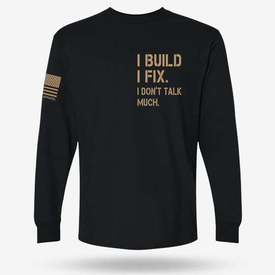 I Build I Fix. I Dont Talk Much Long Sleeve