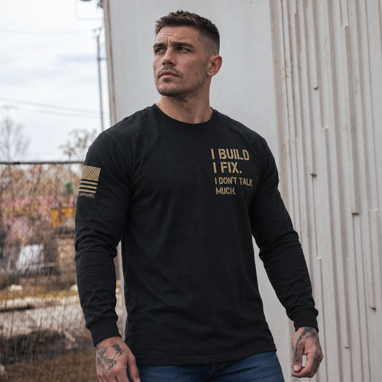 I Build I Fix. I Dont Talk Much Long Sleeve