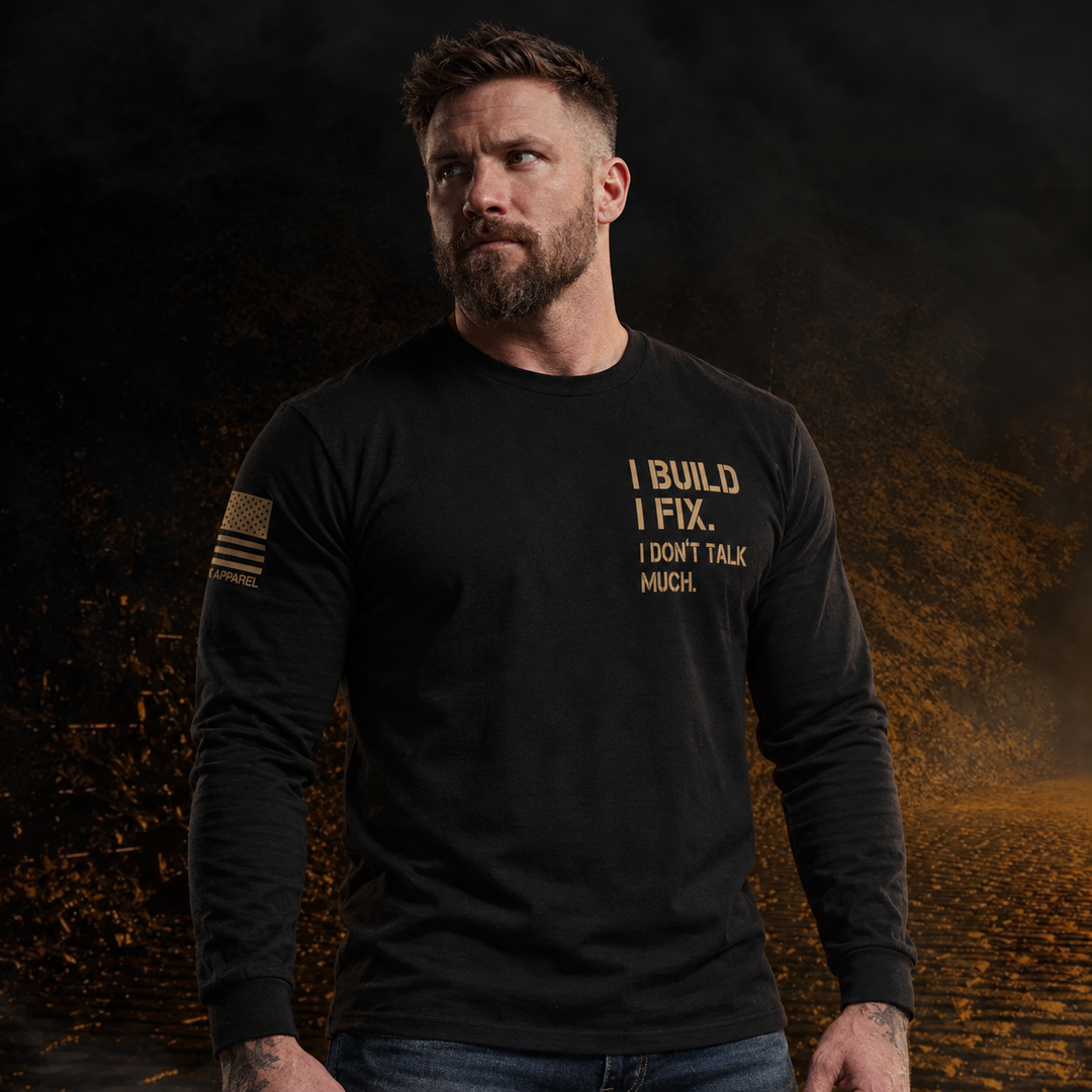 I Build I Fix. I Dont Talk Much Long Sleeve