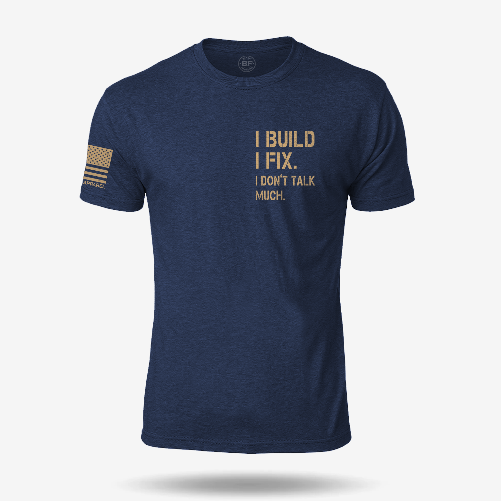 I Build I Fix. I Dont Talk Much T Shirt