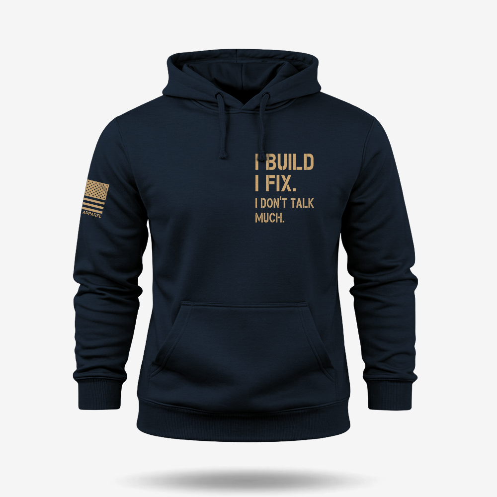 I Build I Fix. I Dont Talk Much Hoodie
