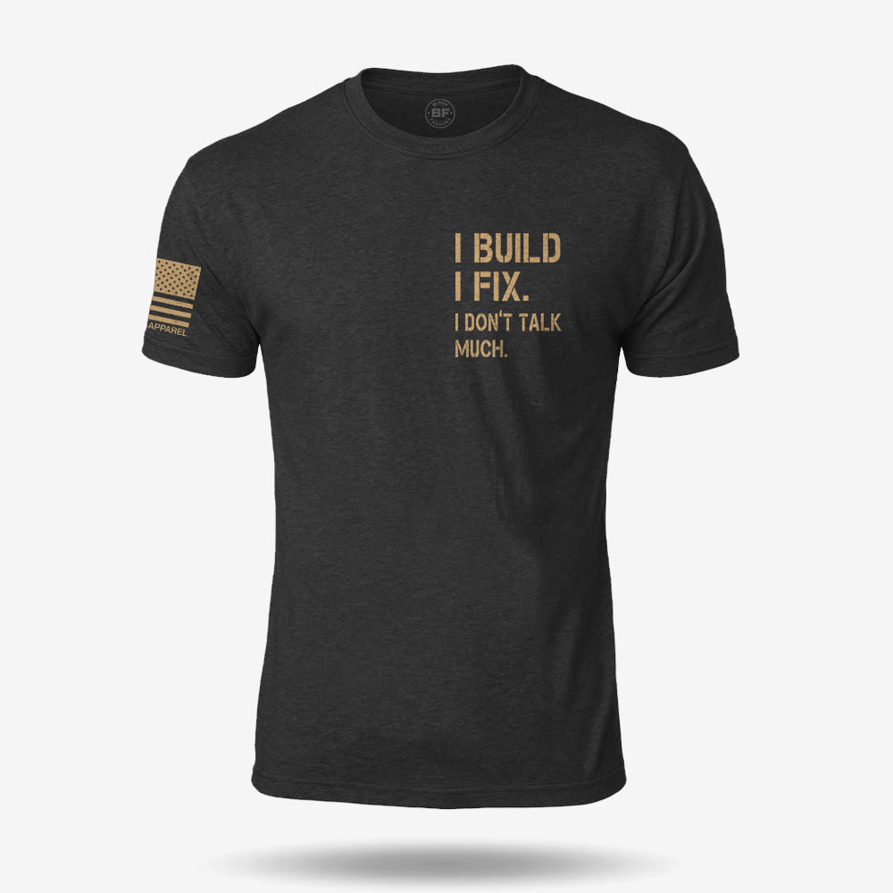 I Build I Fix. I Dont Talk Much T Shirt