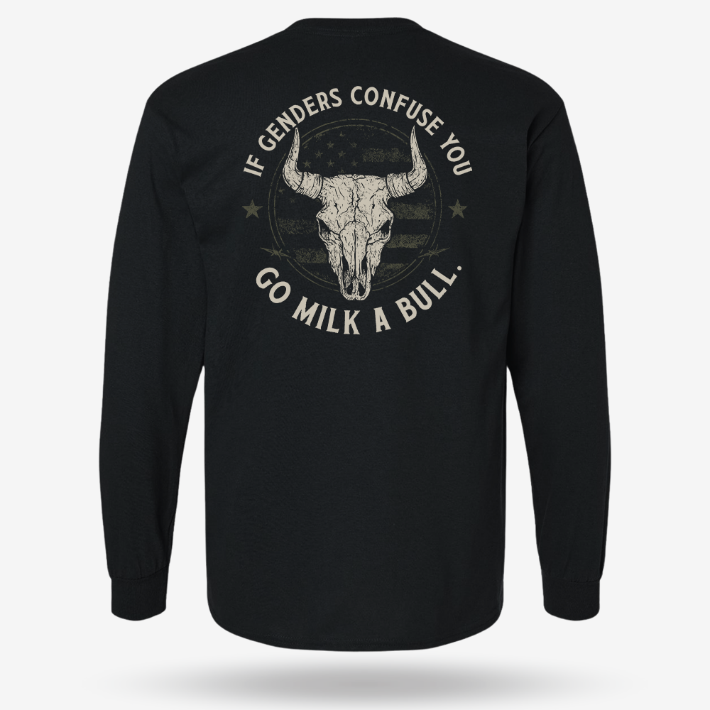 If Genders Confuse You Go Milk A Bull Long Sleeve