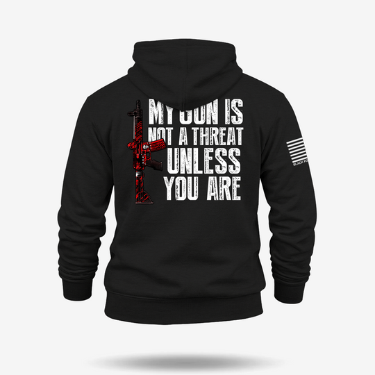My G*n Is Not A Threat Hoodie