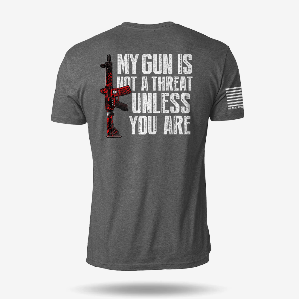 My G*n Is Not A Threat T Shirt