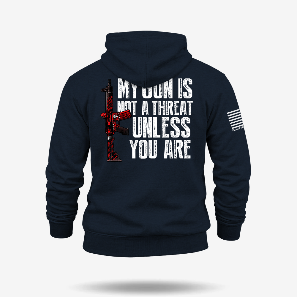My G*n Is Not A Threat Hoodie
