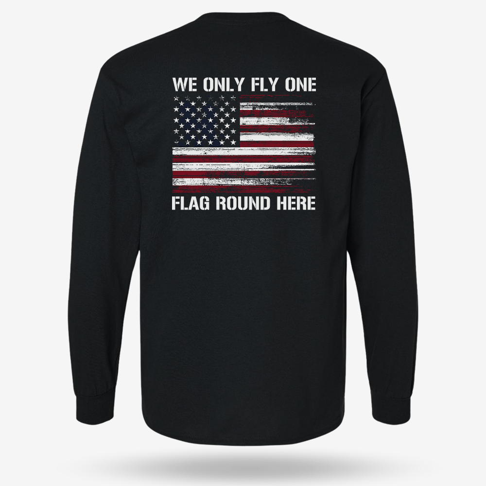 Only Flag We Fly 'Round Here Men's Long Sleeve