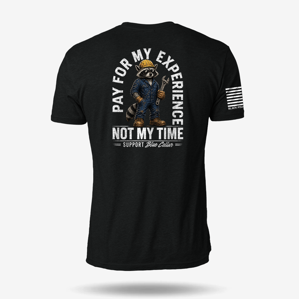 Pay For My Experience. Not My Time T Shirt