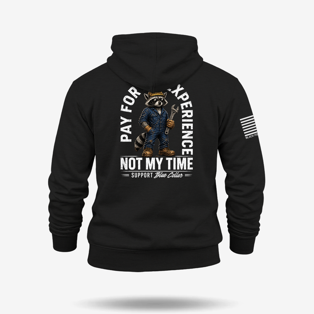Pay For My Experience. Not My Time Hoodie