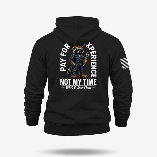 Pay For My Experience. Not My Time Hoodie