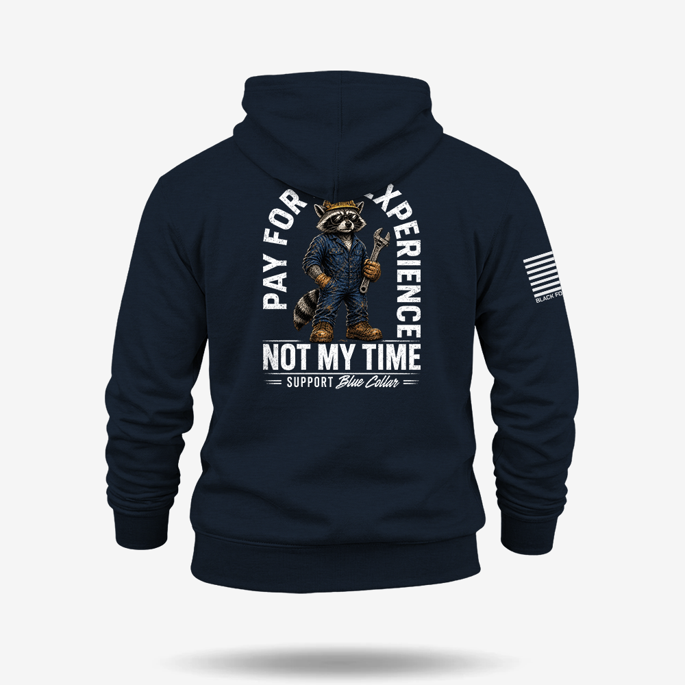 Pay For My Experience. Not My Time Hoodie