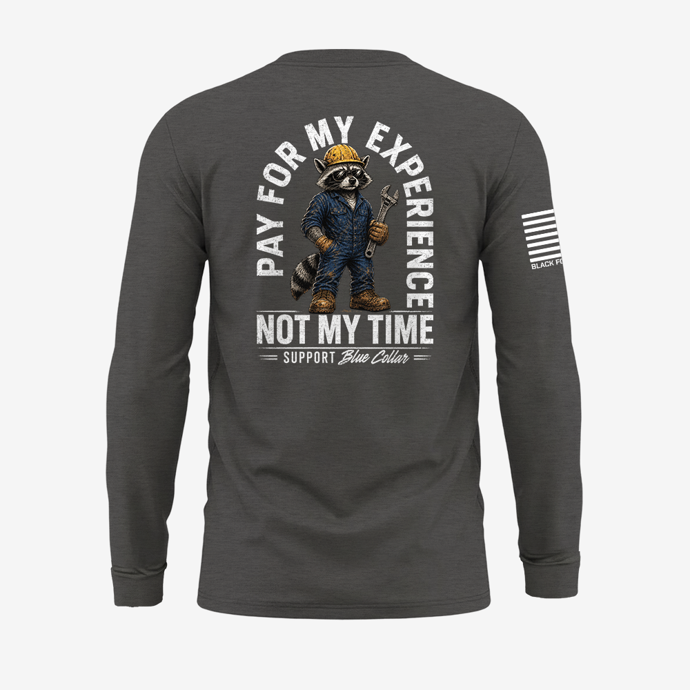 Pay For My Experience. Not My Time Long Sleeve