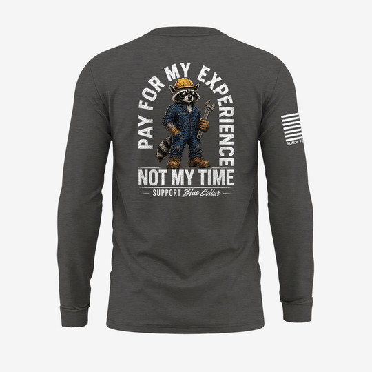 Pay For My Experience. Not My Time Long Sleeve