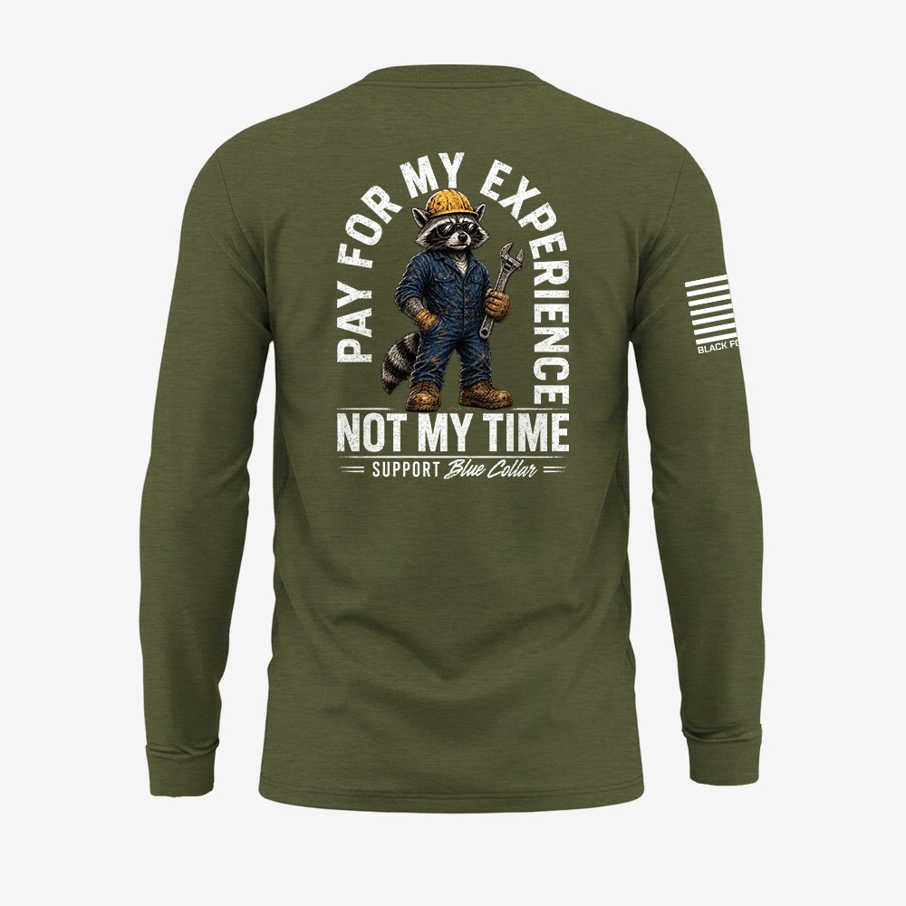 Pay For My Experience. Not My Time Long Sleeve