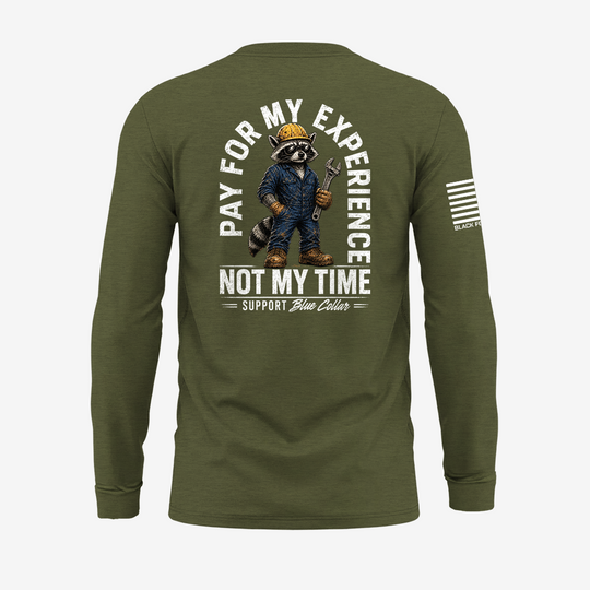 Pay For My Experience. Not My Time Long Sleeve