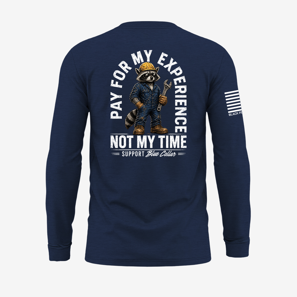 Pay For My Experience. Not My Time Long Sleeve