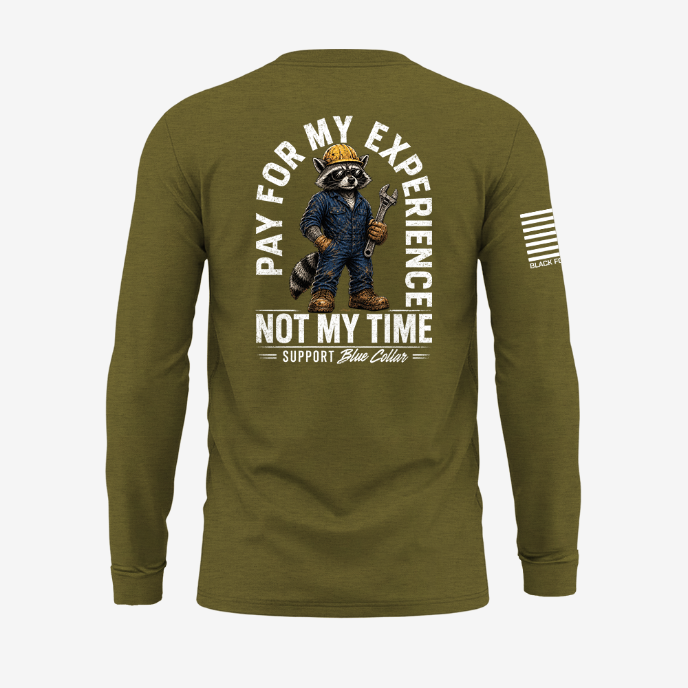 Pay For My Experience. Not My Time Long Sleeve