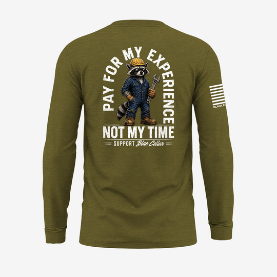 Pay For My Experience. Not My Time Long Sleeve