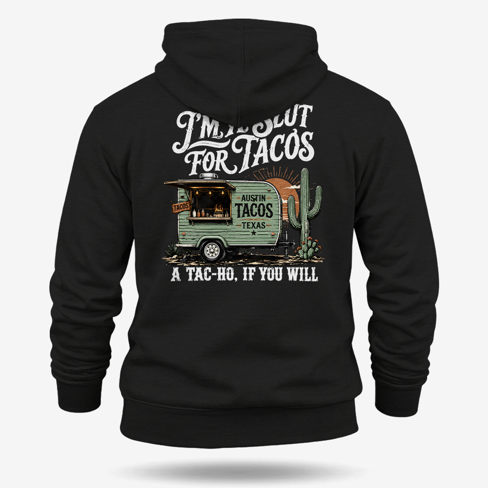 Slut For Tacos Hoodie