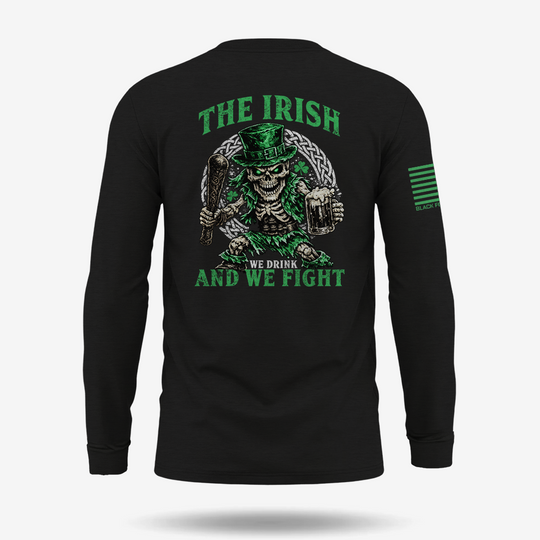 The Irish - We Drink And We Fight Long Sleeve