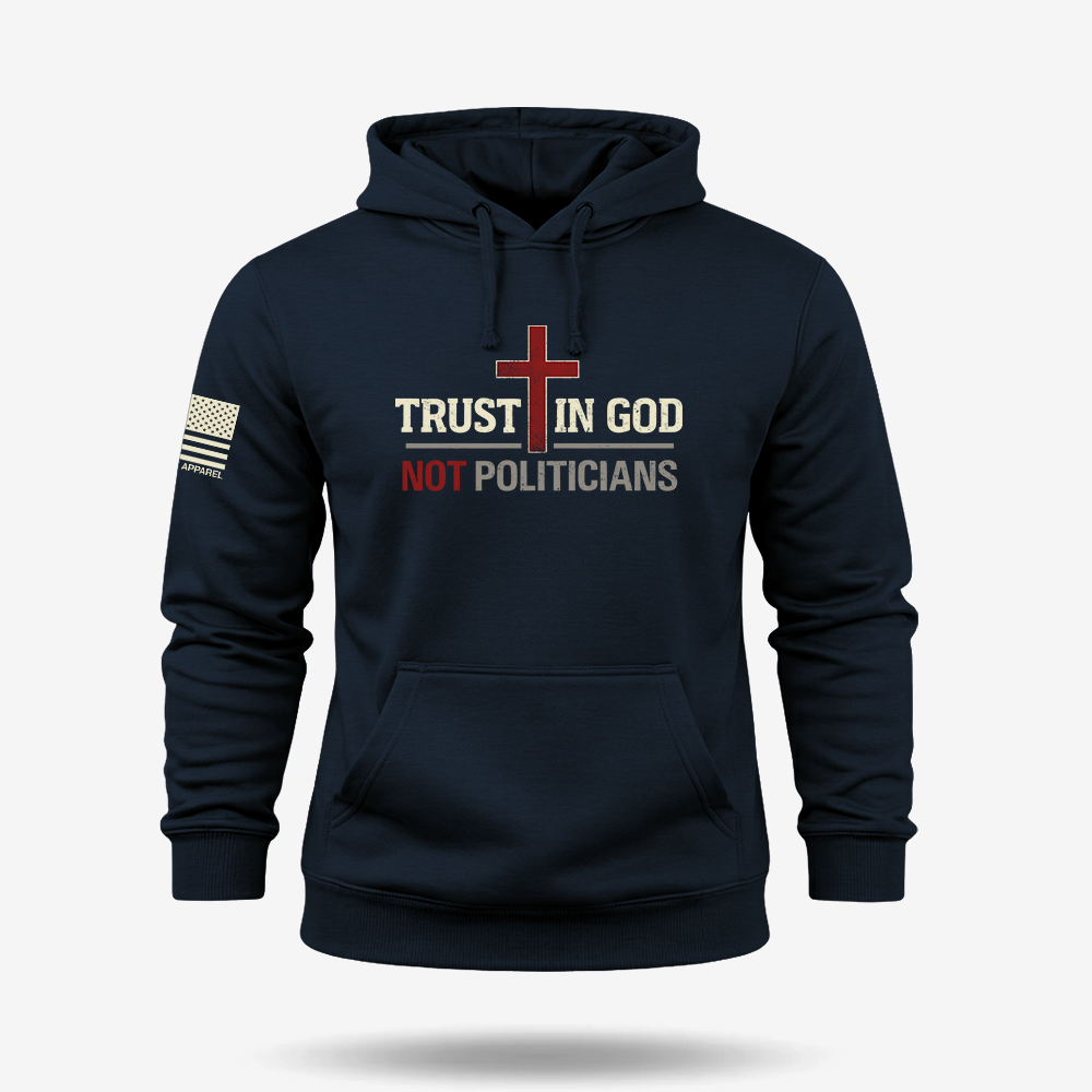 Trust In God Not Politicians Hoodie