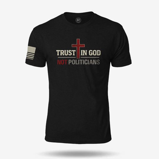 Trust In God Not Politicians T Shirt