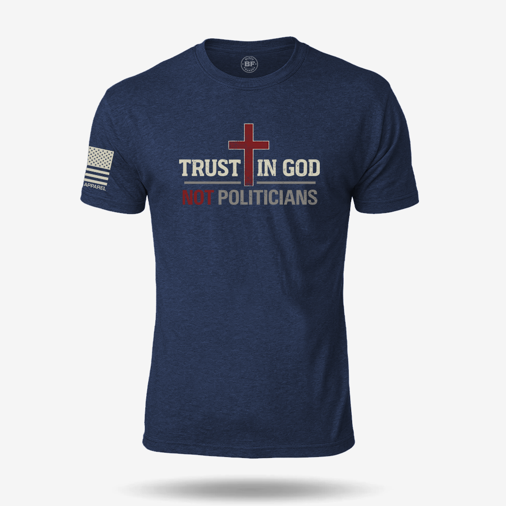 Trust In God Not Politicians T Shirt